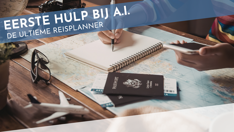 Eerste hulp bij A.I. - De ultieme reisplanner